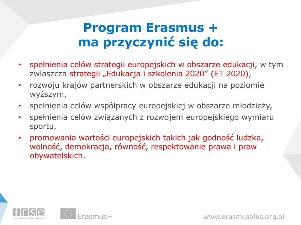 spełnienia celów współpracy europejskiej w obszarze młodzieży, spełnienia celów związanych z rozwojem europejskiego wymiaru