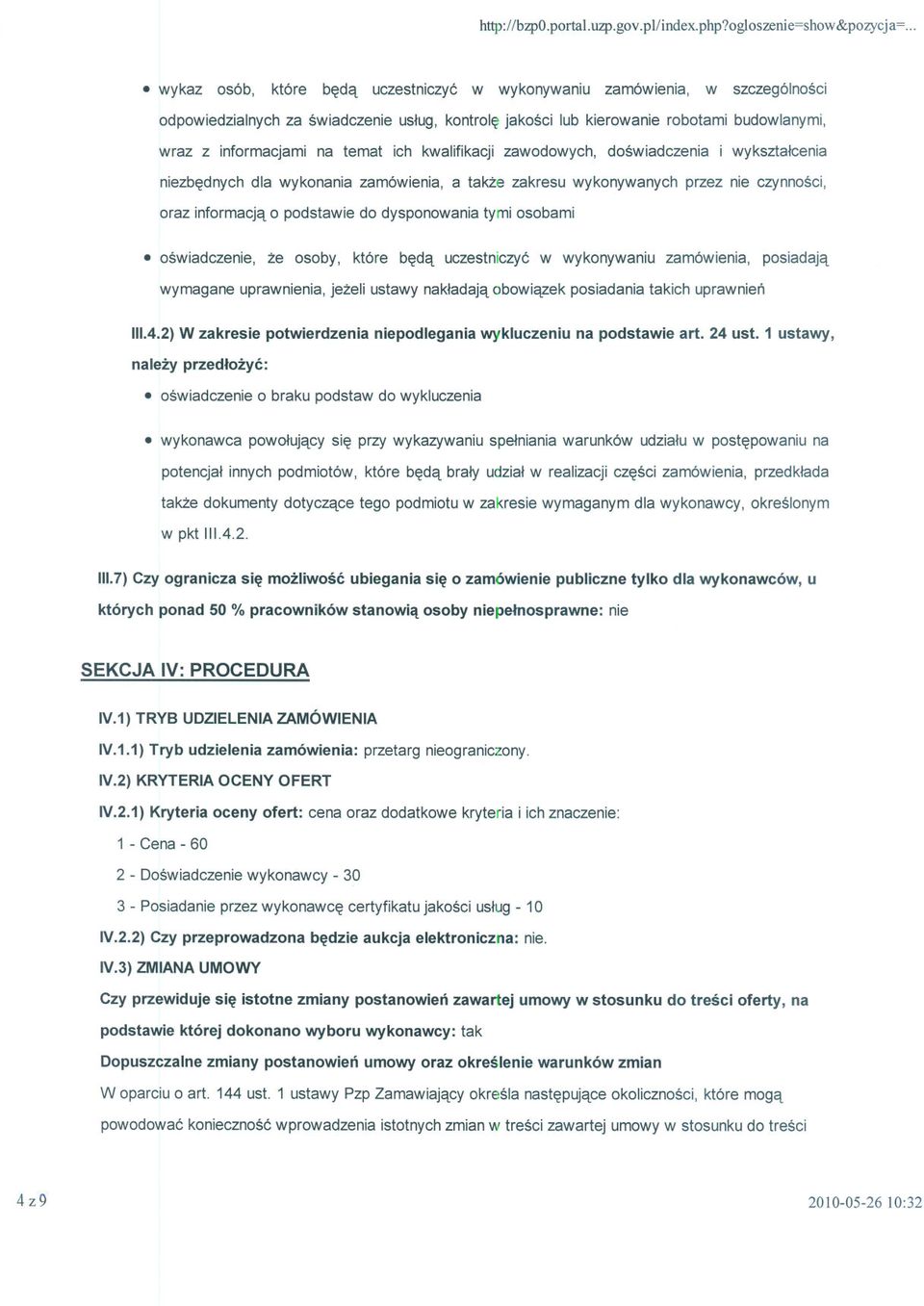 temat ich kwalifikacji zawodowych, doswiadczenia i wyksztalcenia niezbednych dla wykonania zamówienia, a takze zakresu wykonywanych przez nie czynnosci, oraz informacja o podstawie do dysponowania