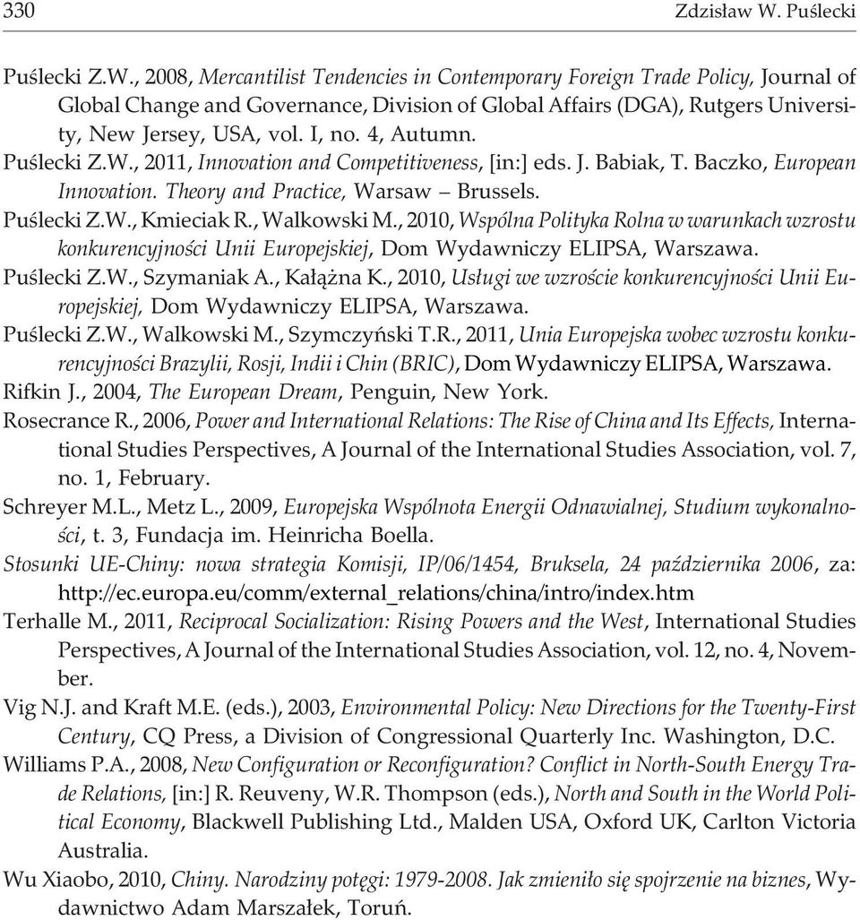 , 2008, Mercantilist Tendencies in Contemporary Foreign Trade Policy, Journal of Global Change and Governance, Division of Global Affairs (DGA), Rutgers University, New Jersey, USA, vol. I, no.