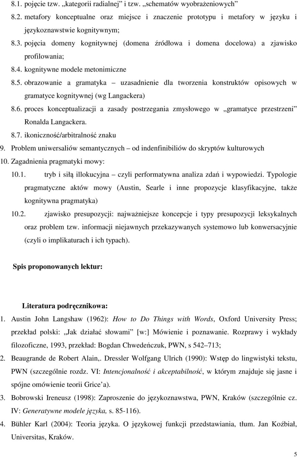 obrazowanie a gramatyka uzasadnienie dla tworzenia konstruktów opisowych w gramatyce kognitywnej (wg Langackera) 8.6.