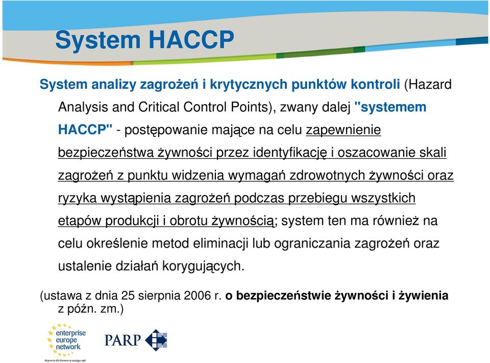 zdrowotnych żywności oraz ryzyka wystąpienia zagrożeń podczas przebiegu wszystkich etapów produkcji i obrotu żywnością; system ten ma również na celu określenie