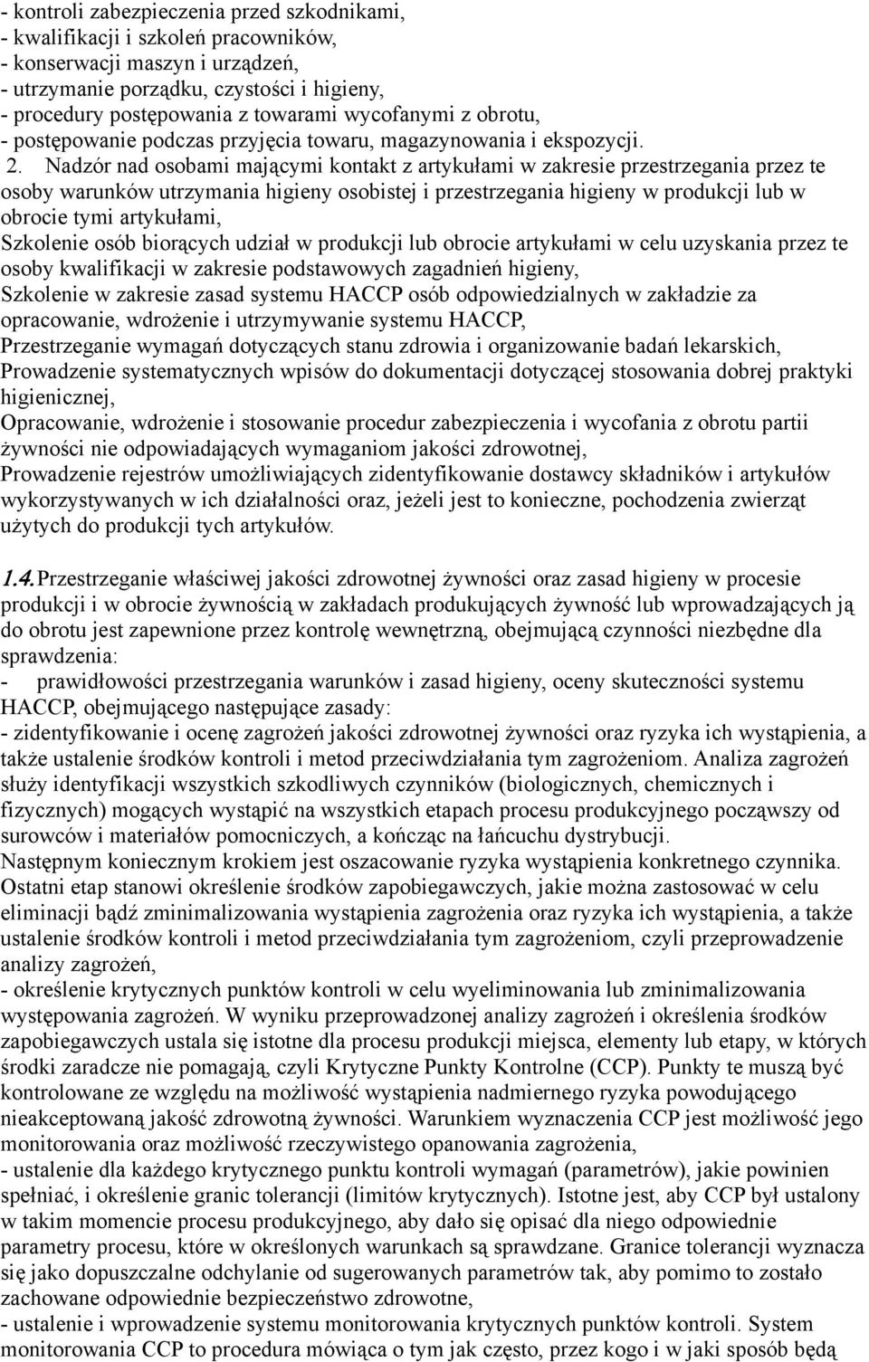 Nadzór nad osobami mającymi kontakt z artykułami w zakresie przestrzegania przez te osoby warunków utrzymania higieny osobistej i przestrzegania higieny w produkcji lub w obrocie tymi artykułami,