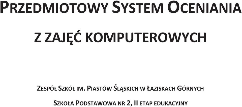 PIASTÓW ŚLĄSKICH W ŁAZISKACH GÓRNYCH