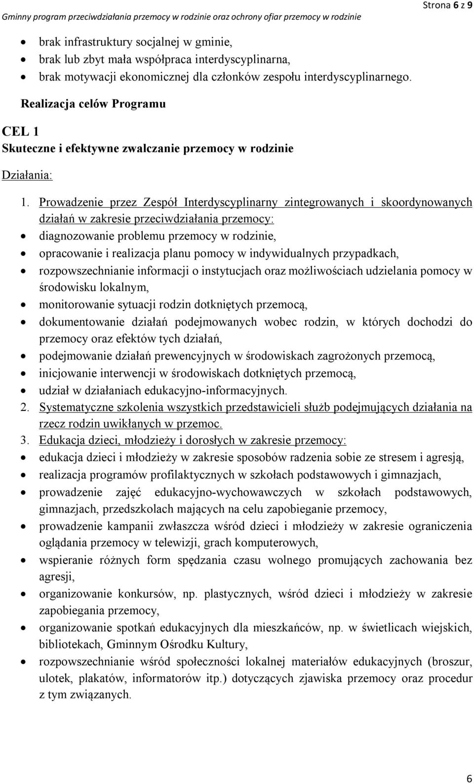 Prowadzenie przez Zespół Interdyscyplinarny zintegrowanych i skoordynowanych działań w zakresie przeciwdziałania przemocy: diagnozowanie problemu przemocy w rodzinie, opracowanie i realizacja planu