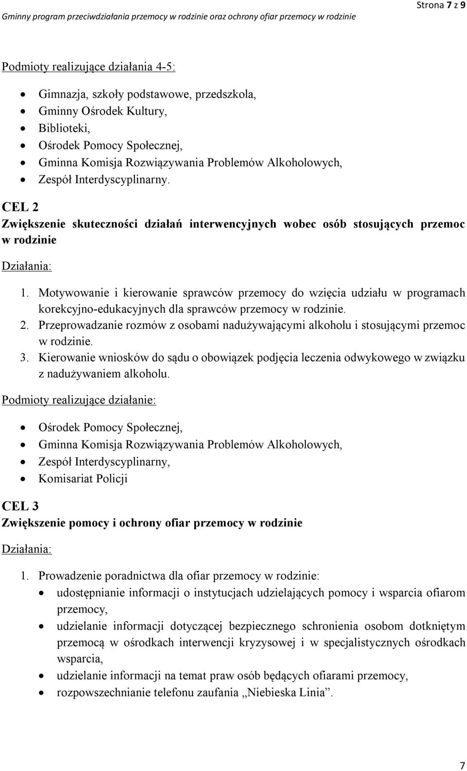 Motywowanie i kierowanie sprawców przemocy do wzięcia udziału w programach korekcyjno-edukacyjnych dla sprawców przemocy w rodzinie. 2.