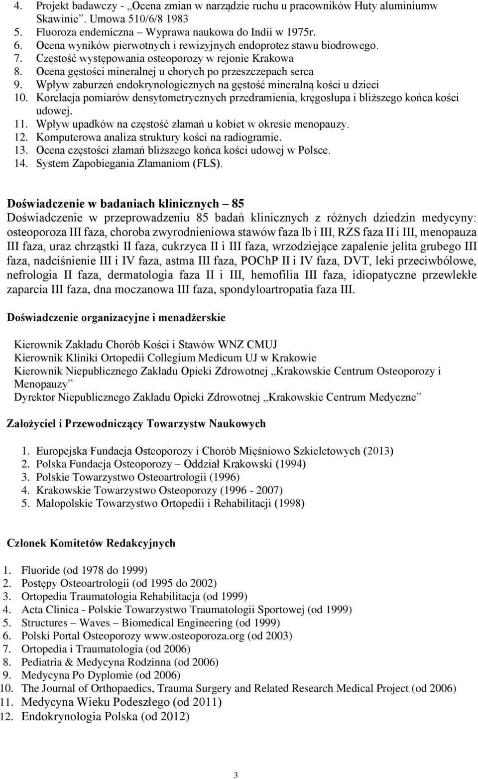 Wpływ zaburzeń endokrynologicznych na gęstość mineralną kości u dzieci 10. Korelacja pomiarów densytometrycznych przedramienia, kręgosłupa i bliższego końca kości udowej. 11.