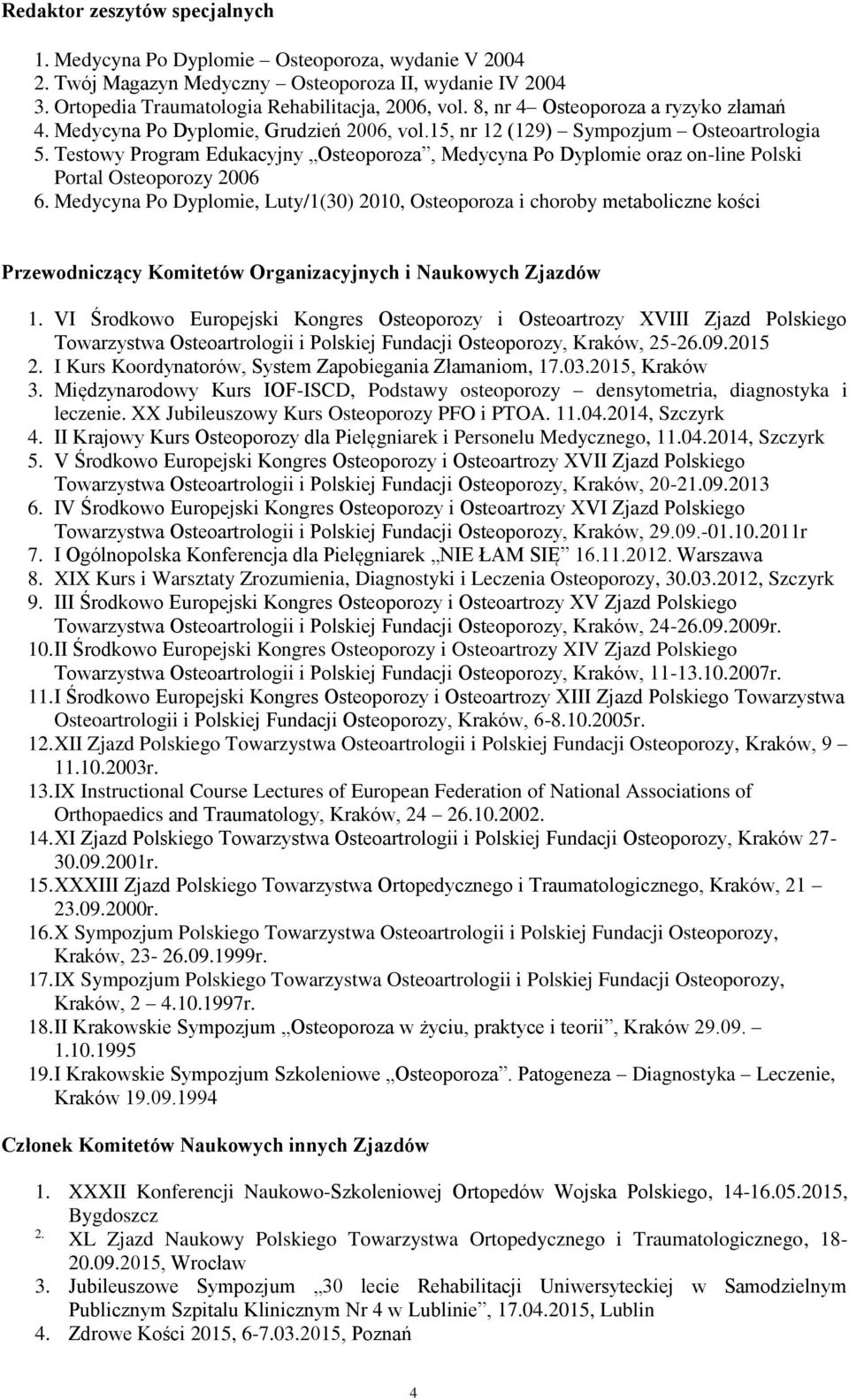 Testowy Program Edukacyjny Osteoporoza, Medycyna Po Dyplomie oraz on-line Polski Portal Osteoporozy 2006 6.