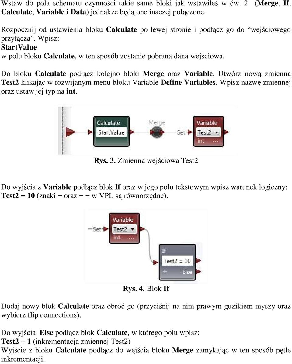 Do bloku Calculate podłącz kolejno bloki Merge oraz Variable. Utwórz nową zmienną Test2 klikając w rozwijanym menu bloku Variable Define Variables. Wpisz nazwę zmiennej oraz ustaw jej typ na int. Rys.