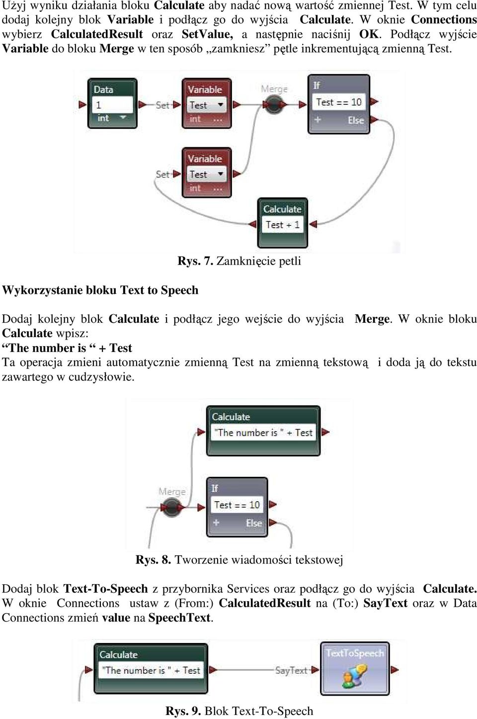 Wykorzystanie bloku Text to Speech Rys. 7. Zamknięcie petli Dodaj kolejny blok Calculate i podłącz jego wejście do wyjścia Merge.