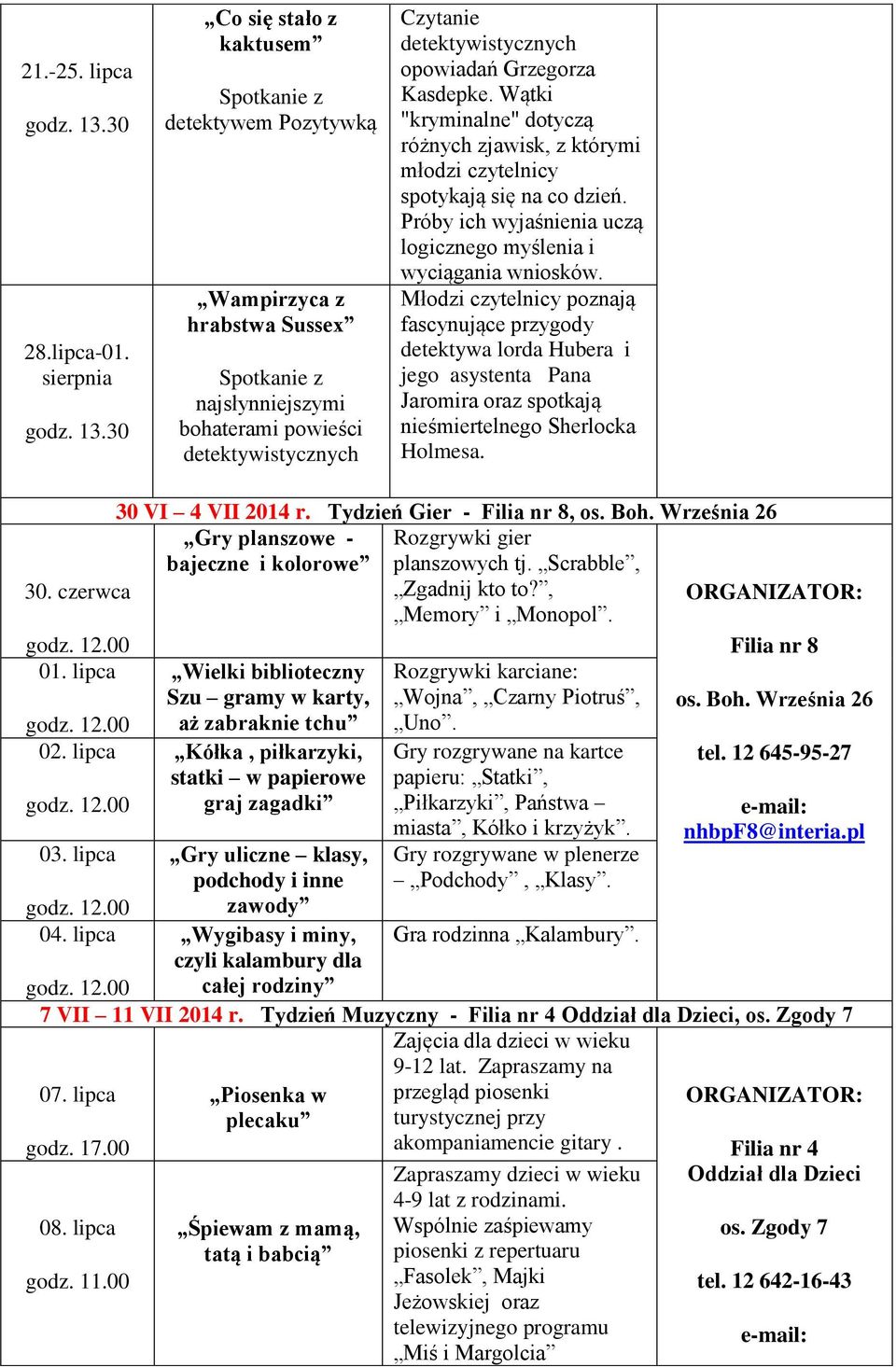 30 Co się stało z kaktusem Spotkanie z detektywem Pozytywką Wampirzyca z hrabstwa Sussex Spotkanie z najsłynniejszymi bohaterami powieści detektywistycznych Czytanie detektywistycznych opowiadań