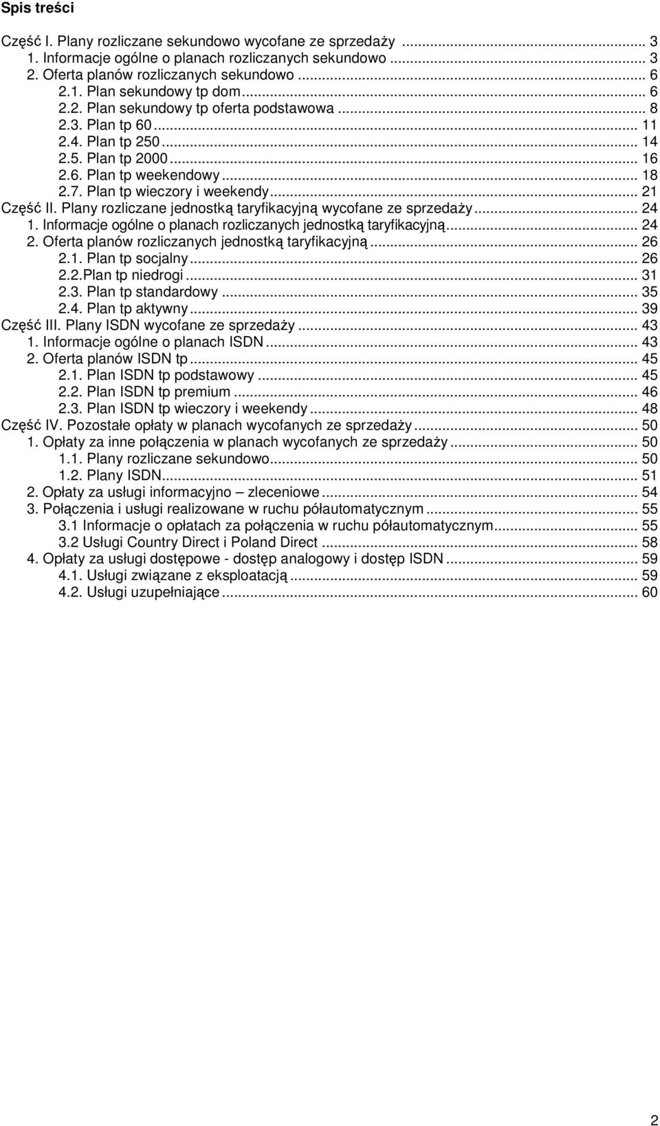 Plany rozliczane jednostką taryfikacyjną wycofane ze sprzedaży... 4. Informacje ogólne o planach rozliczanych jednostką taryfikacyjną... 4. Oferta planów rozliczanych jednostką taryfikacyjną... 6.