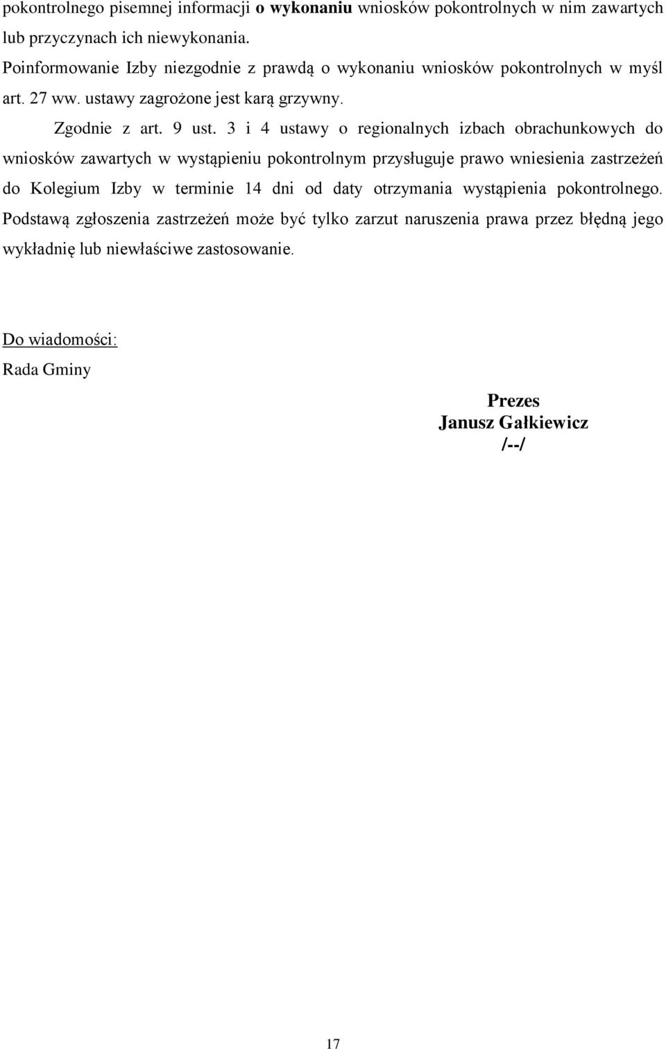 3 i 4 ustawy o regionalnych izbach obrachunkowych do wniosków zawartych w wystąpieniu pokontrolnym przysługuje prawo wniesienia zastrzeżeń do Kolegium Izby w terminie 14