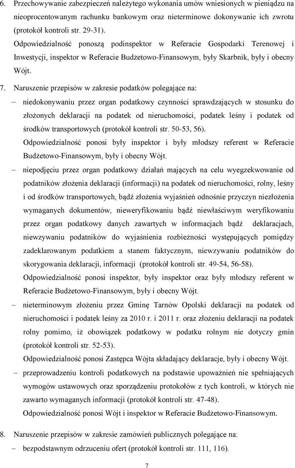 Naruszenie przepisów w zakresie podatków polegające na: niedokonywaniu przez organ podatkowy czynności sprawdzających w stosunku do złożonych deklaracji na podatek od nieruchomości, podatek leśny i