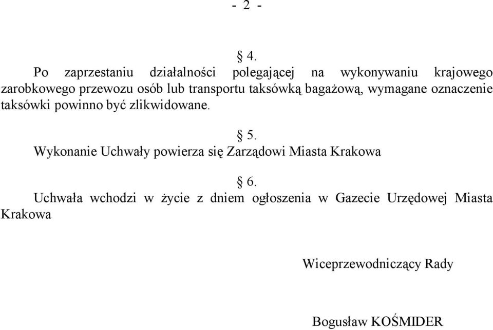 lub transportu taksówką bagażową, wymagane oznaczenie taksówki powinno być zlikwidowane. 5.