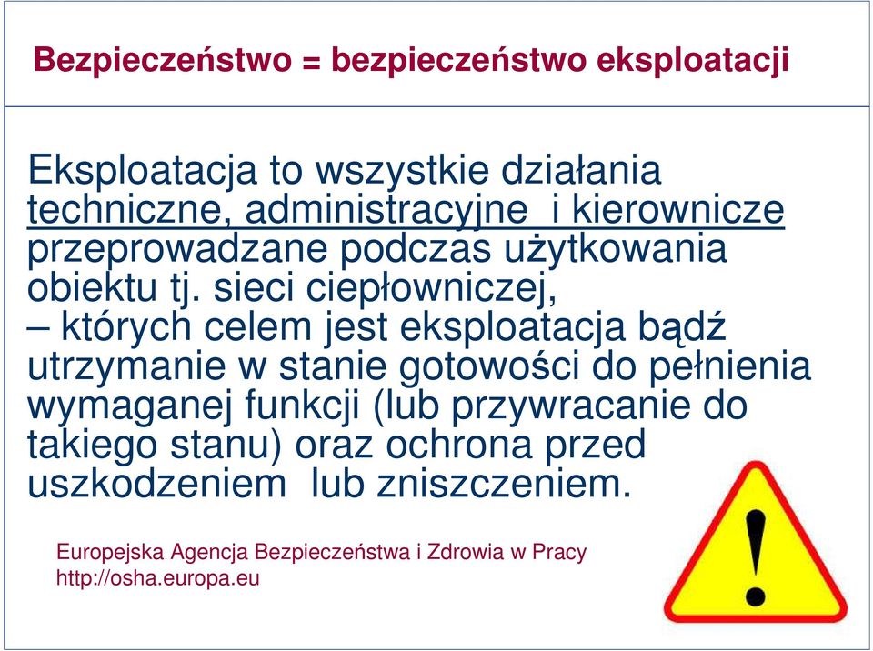 sieci ciepłowniczej, których celem jest eksploatacja bądź utrzymanie w stanie gotowości do pełnienia wymaganej