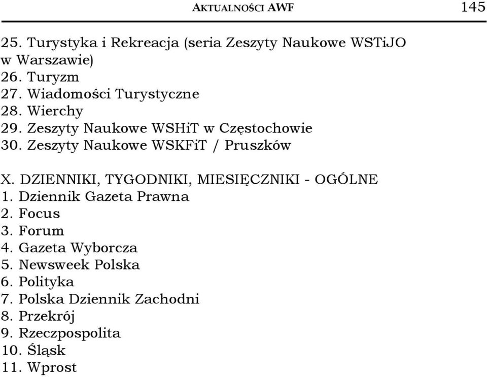 Zeszyty Naukowe WSKFiT / Pruszków X. DZIENNIKI, TYGODNIKI, MIESIĘCZNIKI - OGÓLNE 1. Dziennik Gazeta Prawna 2.