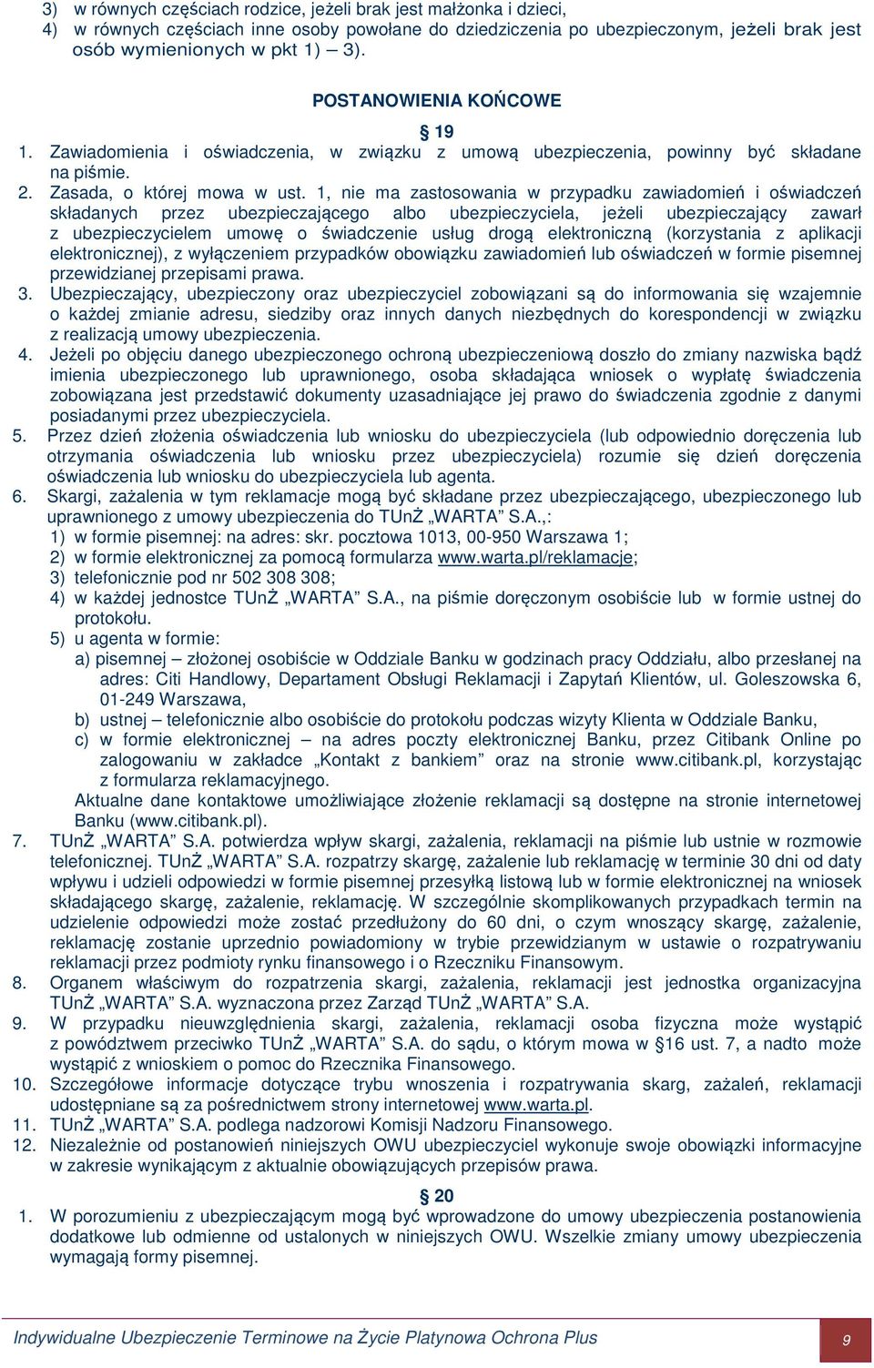 1, nie ma zastosowania w przypadku zawiadomień i oświadczeń składanych przez ubezpieczającego albo ubezpieczyciela, jeżeli ubezpieczający zawarł z ubezpieczycielem umowę o świadczenie usług drogą