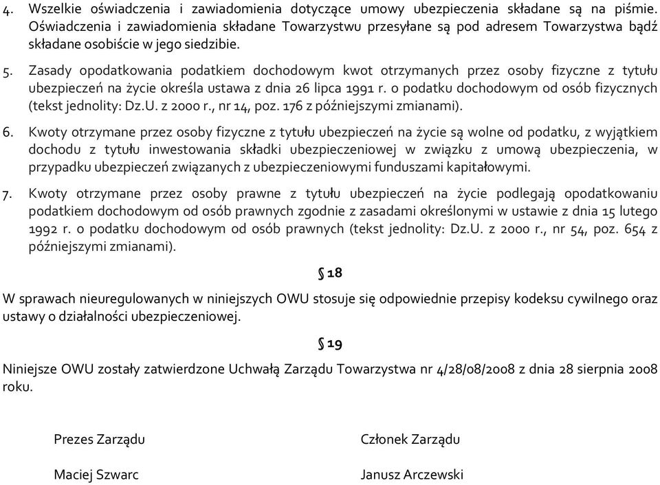 Zasady opodatkowania podatkiem dochodowym kwot otrzymanych przez osoby fizyczne z tytułu ubezpieczeń na życie określa ustawa z dnia 26 lipca 1991 r.