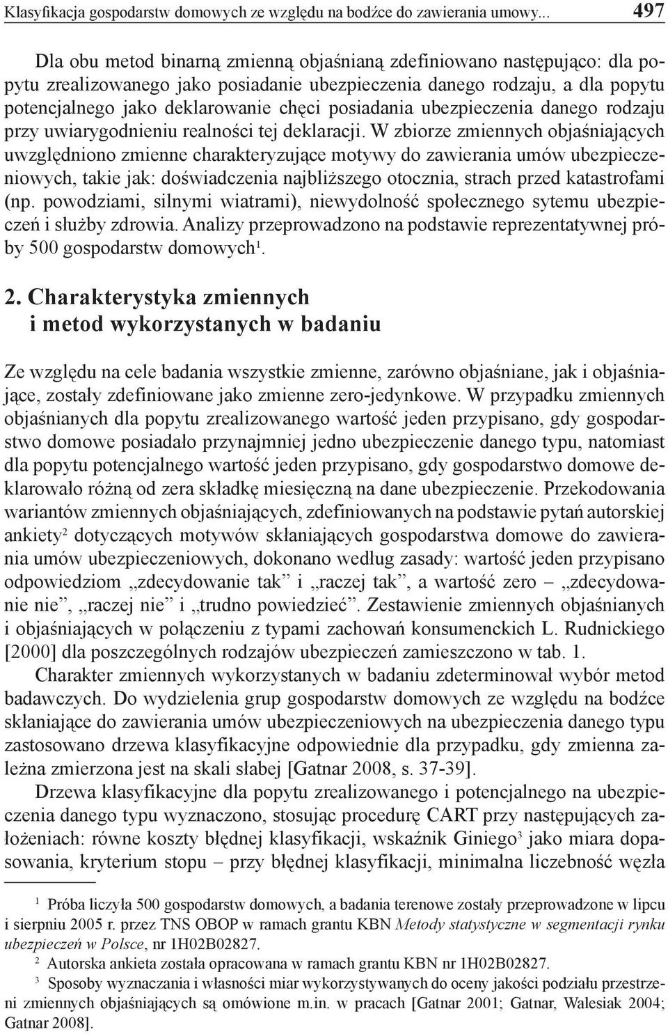 posiadania ubezpieczenia danego rodzaju przy uwiarygodnieniu realności tej deklaracji.