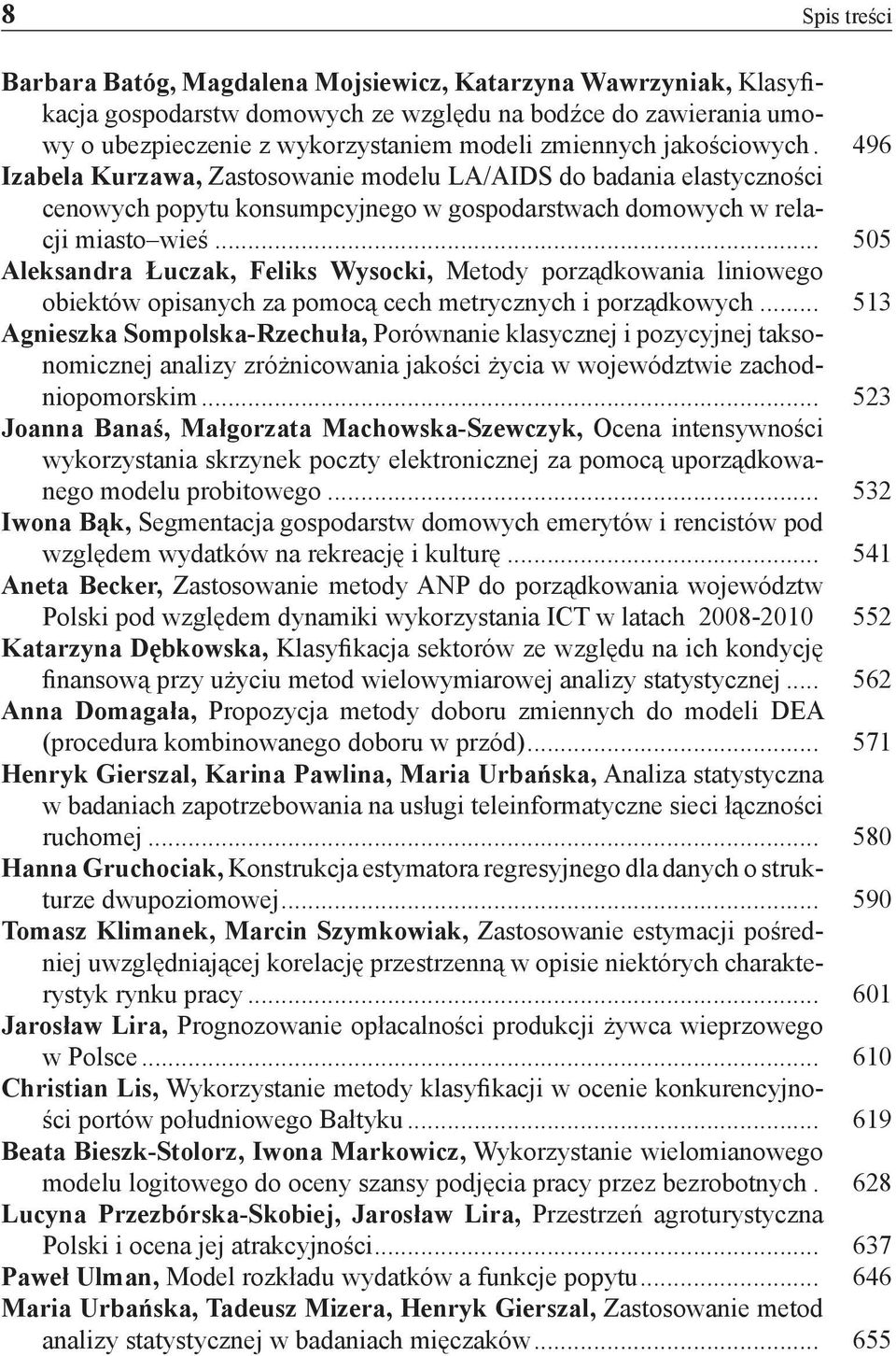 .. 505 Aleksandra Łuczak, Feliks Wysocki, Metody porządkowania liniowego obiektów opisanych za pomocą cech metrycznych i porządkowych.