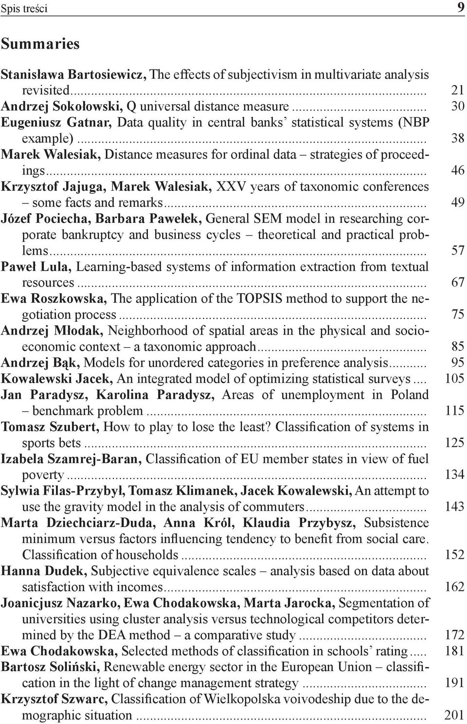 .. 46 Krzysztof Jajuga, Marek Walesiak, XXV years of taxonomic conferences some facts and remarks.