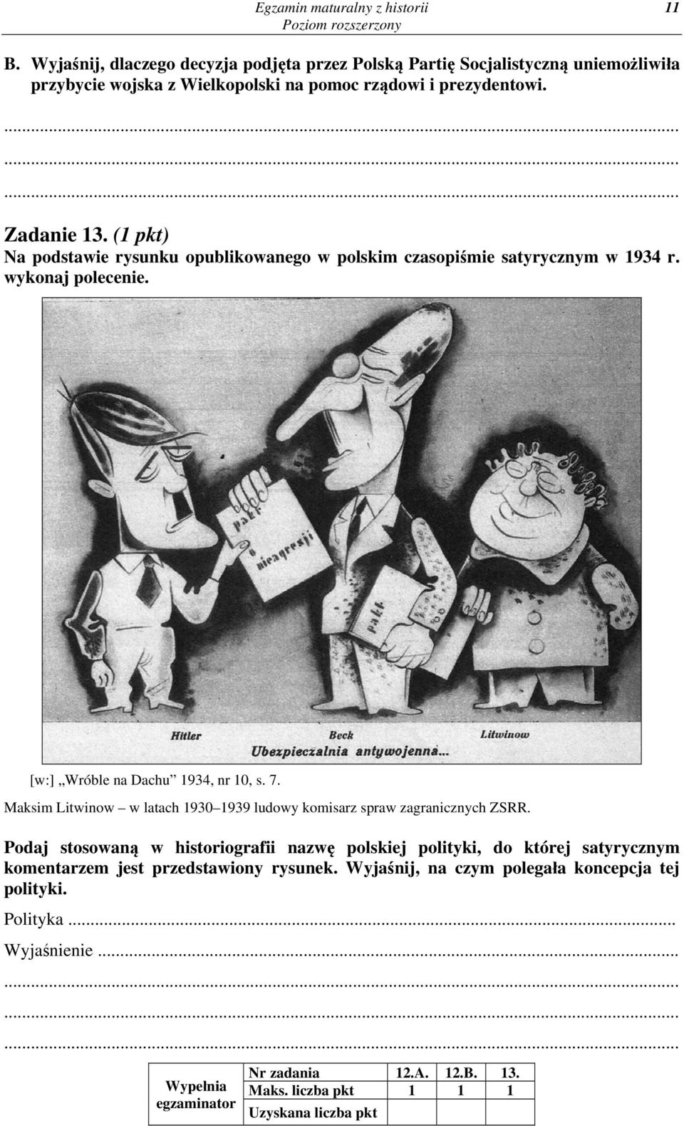 (1 pkt) Na podstawie rysunku opublikowanego w polskim czasopiśmie satyrycznym w 1934 r. wykonaj polecenie. [w:] Wróble na Dachu 1934, nr 10, s. 7.