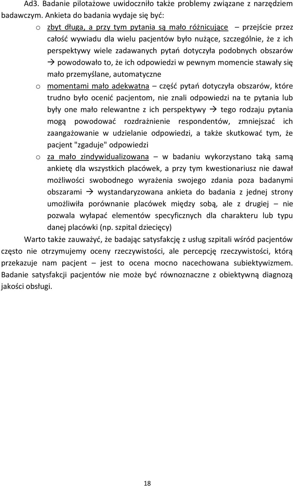 zadawanych pytań dotyczyła podobnych obszarów powodowało to, że ich odpowiedzi w pewnym momencie stawały się mało przemyślane, automatyczne o momentami mało adekwatna część pytań dotyczyła obszarów,