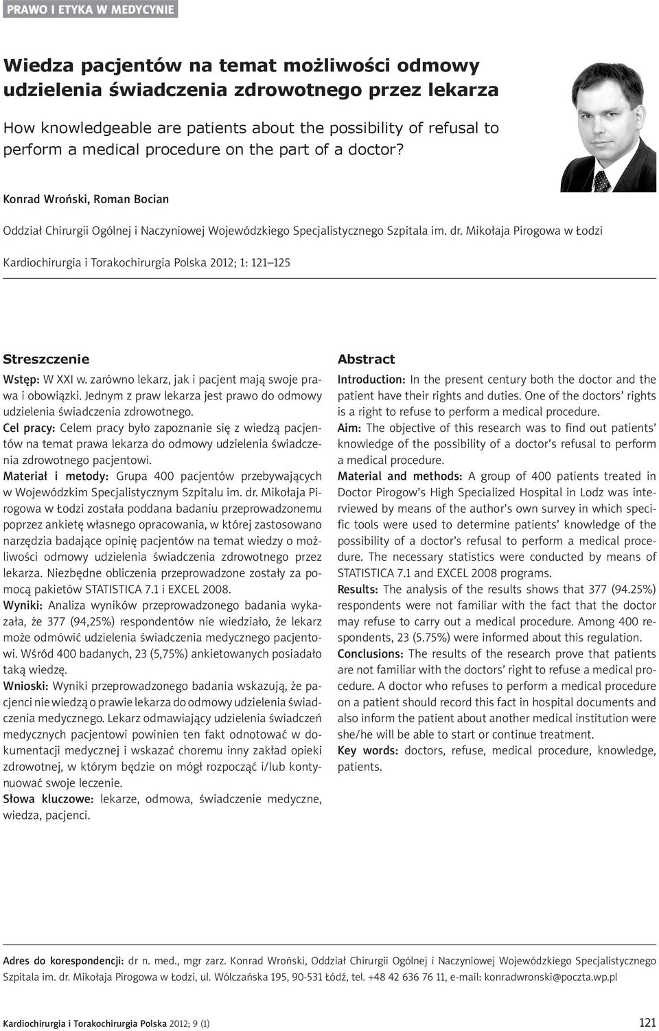 Mikołaja Pirogowa w Łodzi Kardiochirurgia i Torakochirurgia Polska 2012; 1: 121 125 Streszczenie Wstęp: W XXI w. zarówno lekarz, jak i pacjent mają swoje prawa i obowiązki.