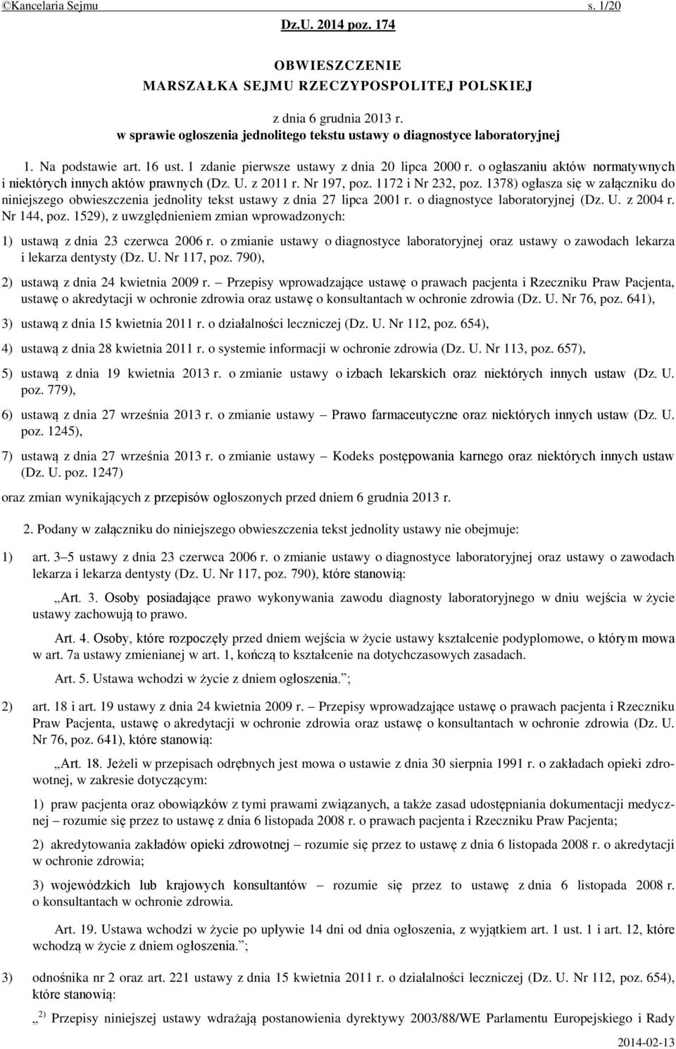 o ogłaszaniu aktów normatywnych i niektórych innych aktów prawnych (Dz. U. z 2011 r. Nr 197, poz. 1172 i Nr 232, poz.