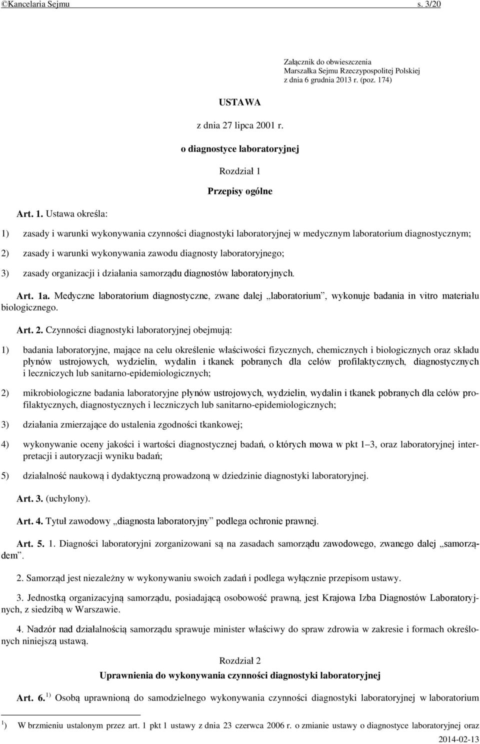 174) 1) zasady i warunki wykonywania czynności diagnostyki laboratoryjnej w medycznym laboratorium diagnostycznym; 2) zasady i warunki wykonywania zawodu diagnosty laboratoryjnego; 3) zasady