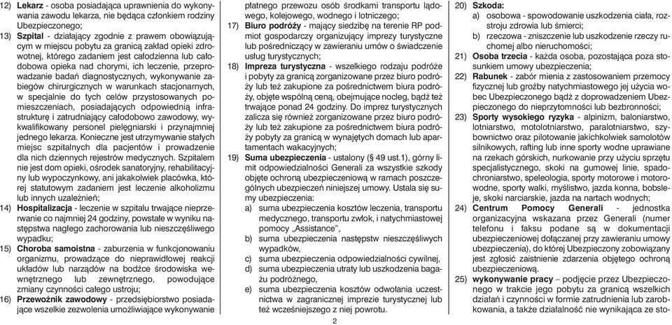 warunkach stacjonarnych, w specjalnie do tych celów przystosowanych pomieszczeniach, posiadajàcych odpowiednià infrastruktur i zatrudniajàcy ca odobowo zawodowy, wykwalifikowany personel piel