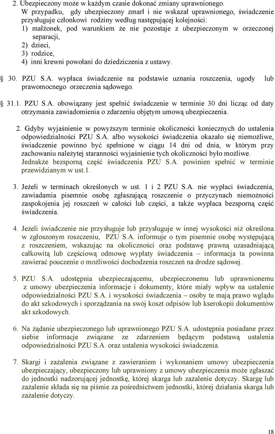 orzeczonej separacji, 2) dzieci, 3) rodzice, 4) inni krewni powołani do dziedziczenia z ustawy. 30. PZU S.A.