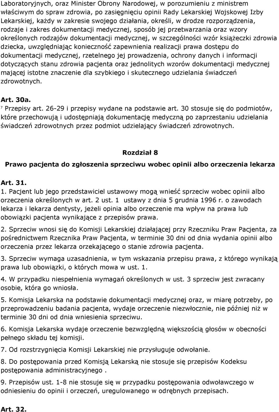 zdrowia dziecka, uwzględniając konieczność zapewnienia realizacji prawa dostępu do dokumentacji medycznej, rzetelnego jej prowadzenia, ochrony danych i informacji dotyczących stanu zdrowia pacjenta