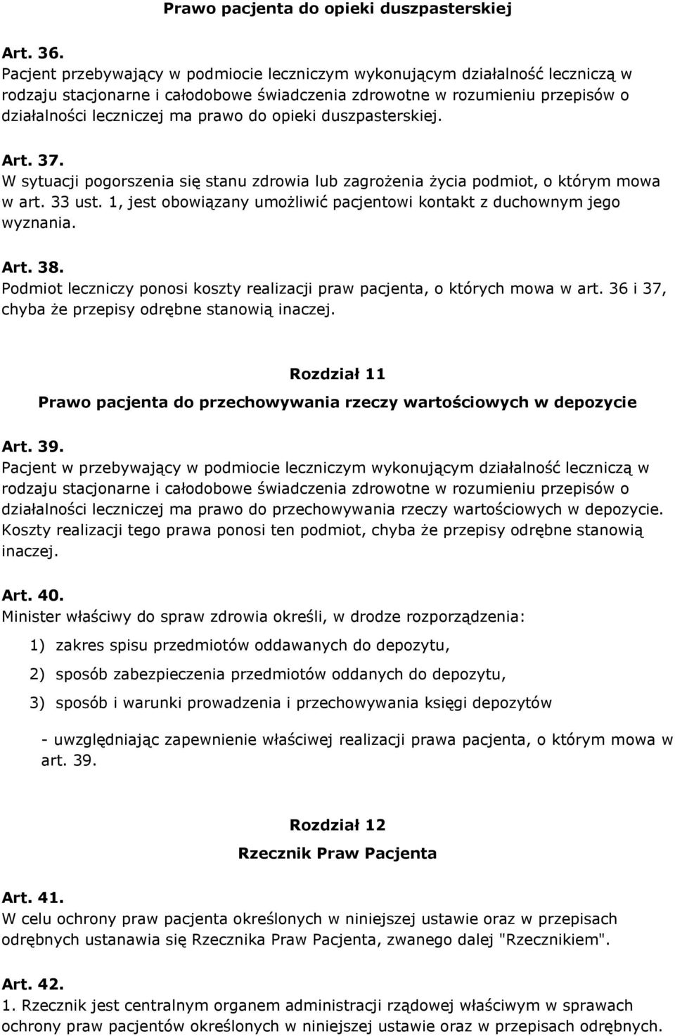 opieki duszpasterskiej. Art. 37. W sytuacji pogorszenia się stanu zdrowia lub zagrożenia życia podmiot, o którym mowa w art. 33 ust.