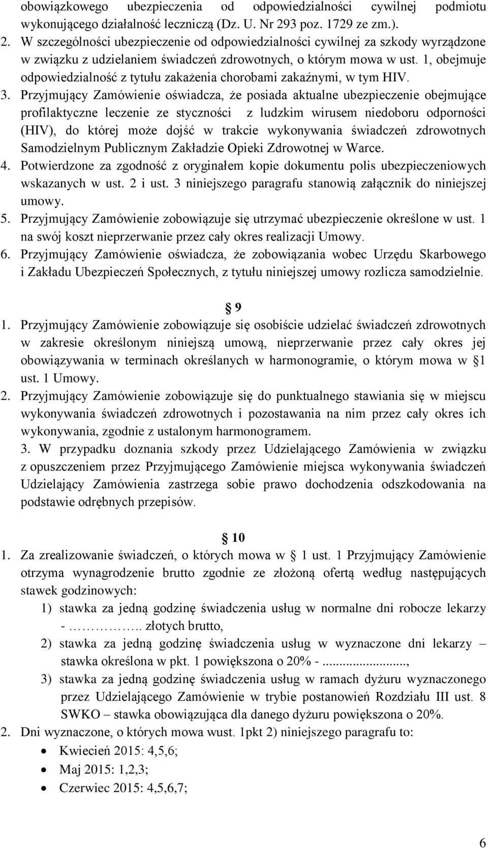 1, obejmuje odpowiedzialność z tytułu zakażenia chorobami zakaźnymi, w tym HIV. 3.