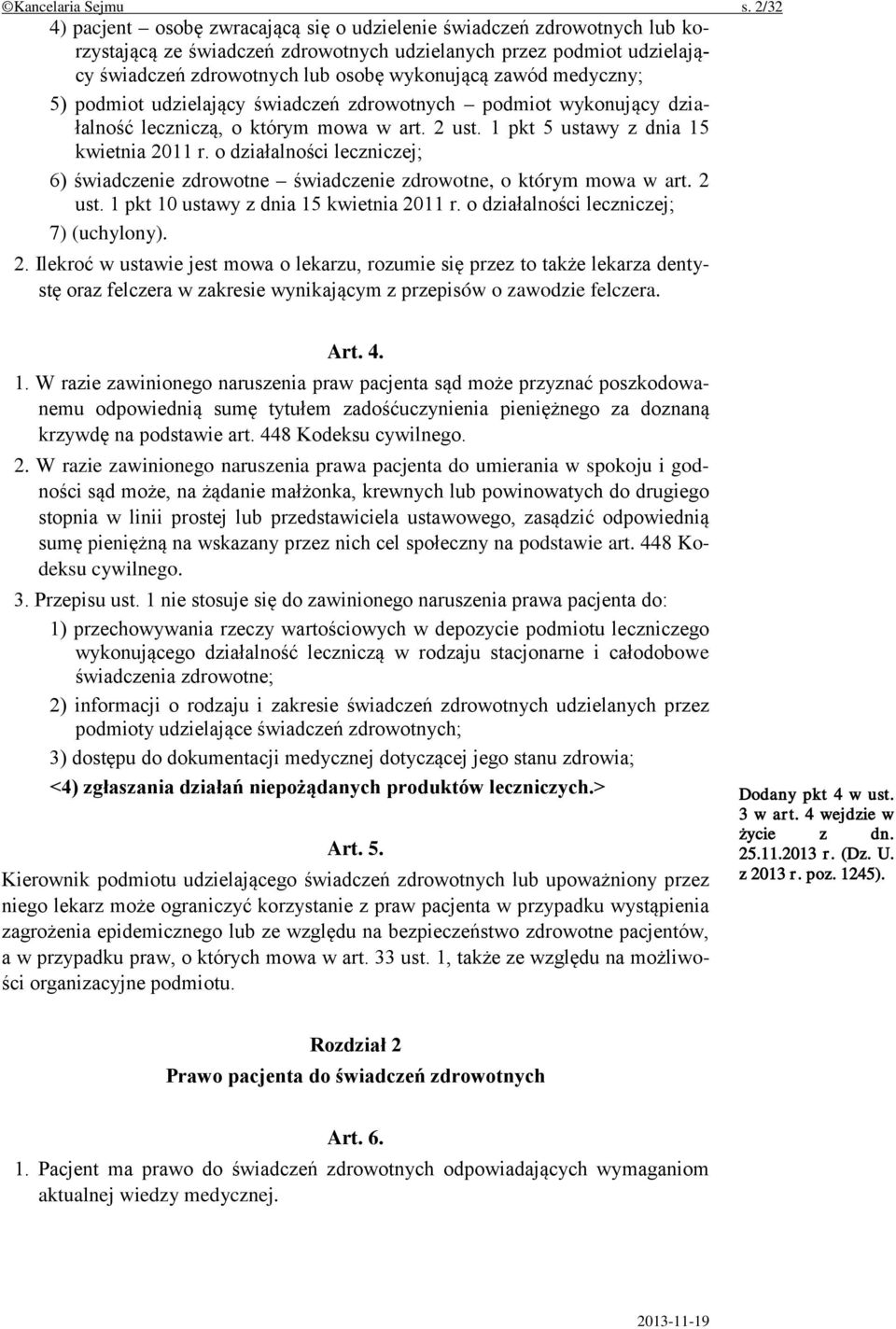 zawód medyczny; 5) podmiot udzielający świadczeń zdrowotnych podmiot wykonujący działalność leczniczą, o którym mowa w art. 2 ust. 1 pkt 5 ustawy z dnia 15 kwietnia 2011 r.