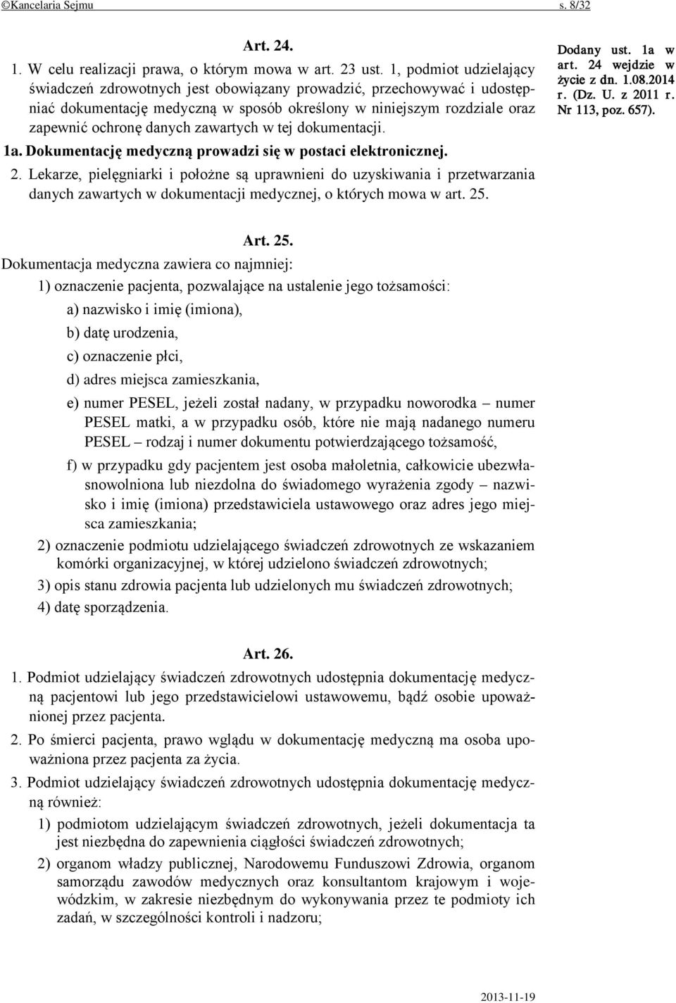 zawartych w tej dokumentacji. 1a. Dokumentację medyczną prowadzi się w postaci elektronicznej. 2.