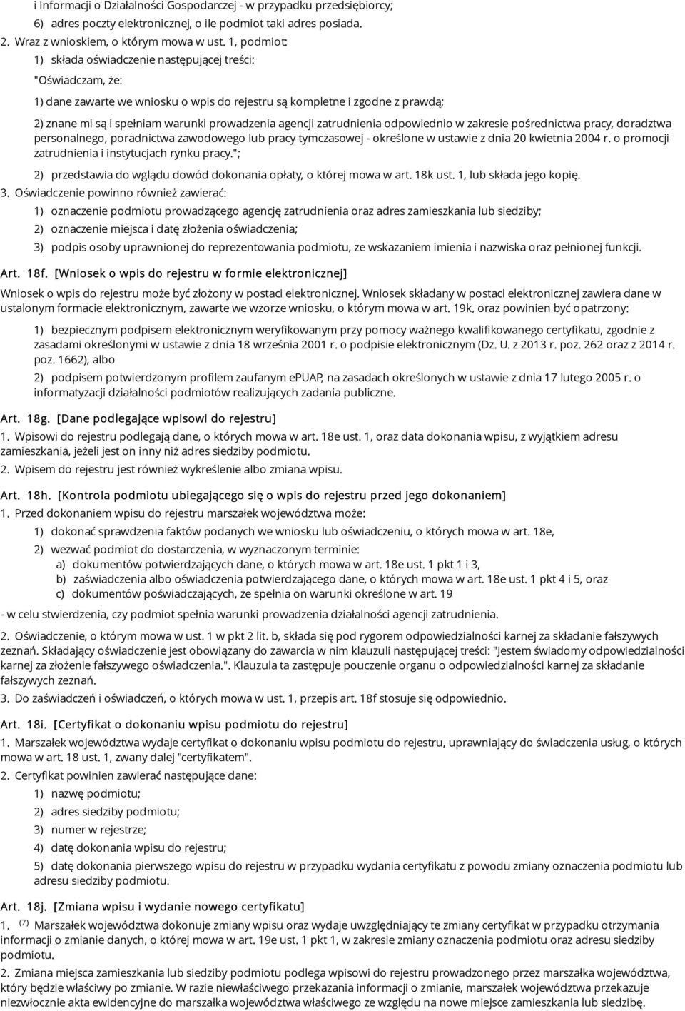 agencji zatrudnienia odpowiednio w zakresie pośrednictwa pracy, doradztwa personalnego, poradnictwa zawodowego lub pracy tymczasowej - określone w ustawie z dnia 20 kwietnia 2004 r.