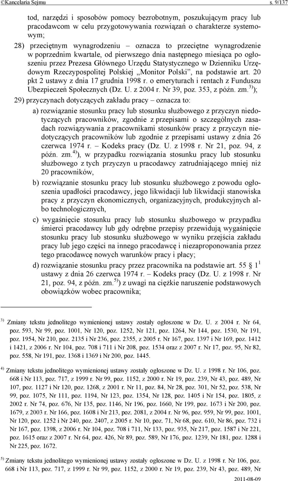 wynagrodzenie w poprzednim kwartale, od pierwszego dnia następnego miesiąca po ogłoszeniu przez Prezesa Głównego Urzędu Statystycznego w Dzienniku Urzędowym Rzeczypospolitej Polskiej Monitor Polski,