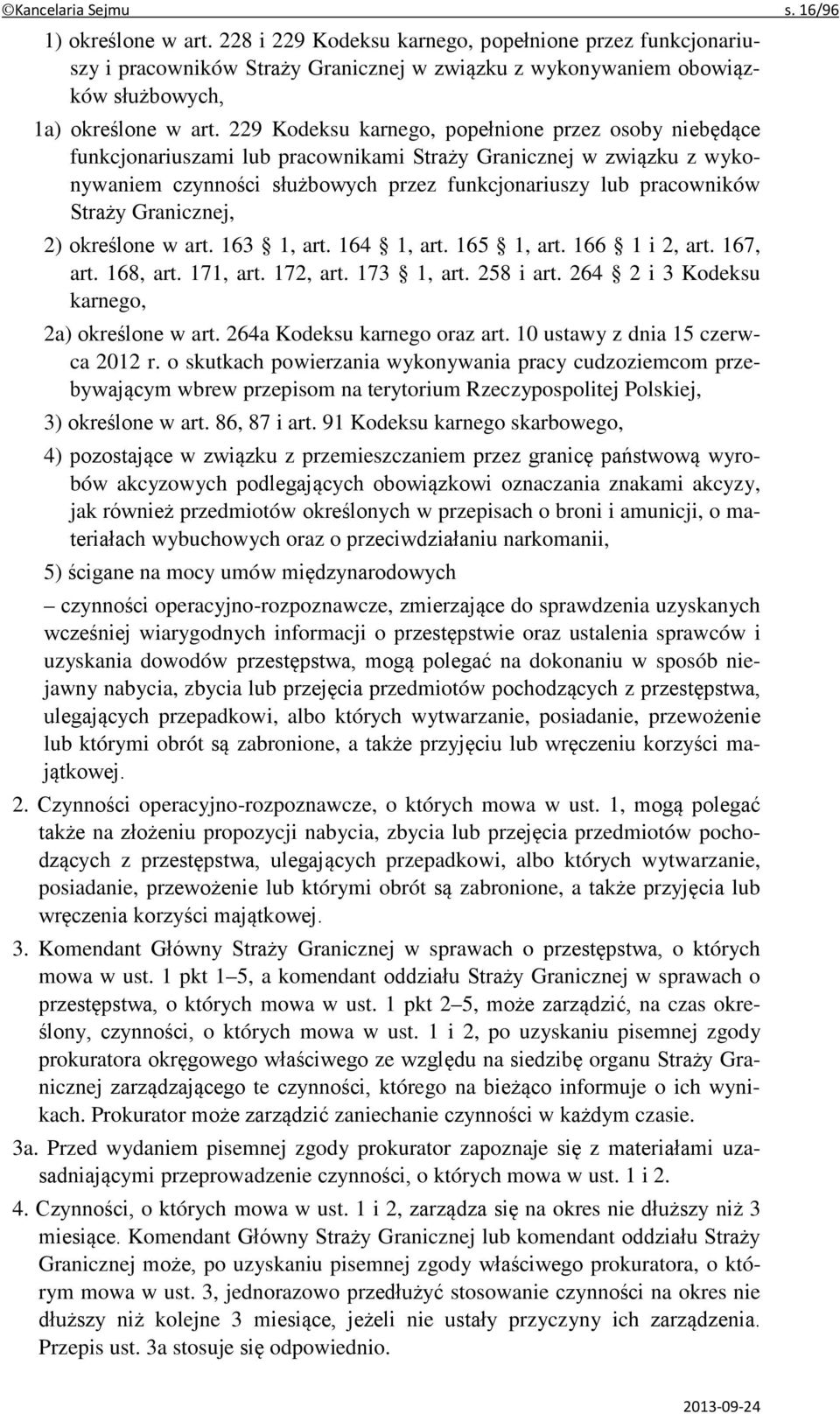 229 Kodeksu karnego, popełnione przez osoby niebędące funkcjonariuszami lub pracownikami Straży Granicznej w związku z wykonywaniem czynności służbowych przez funkcjonariuszy lub pracowników Straży