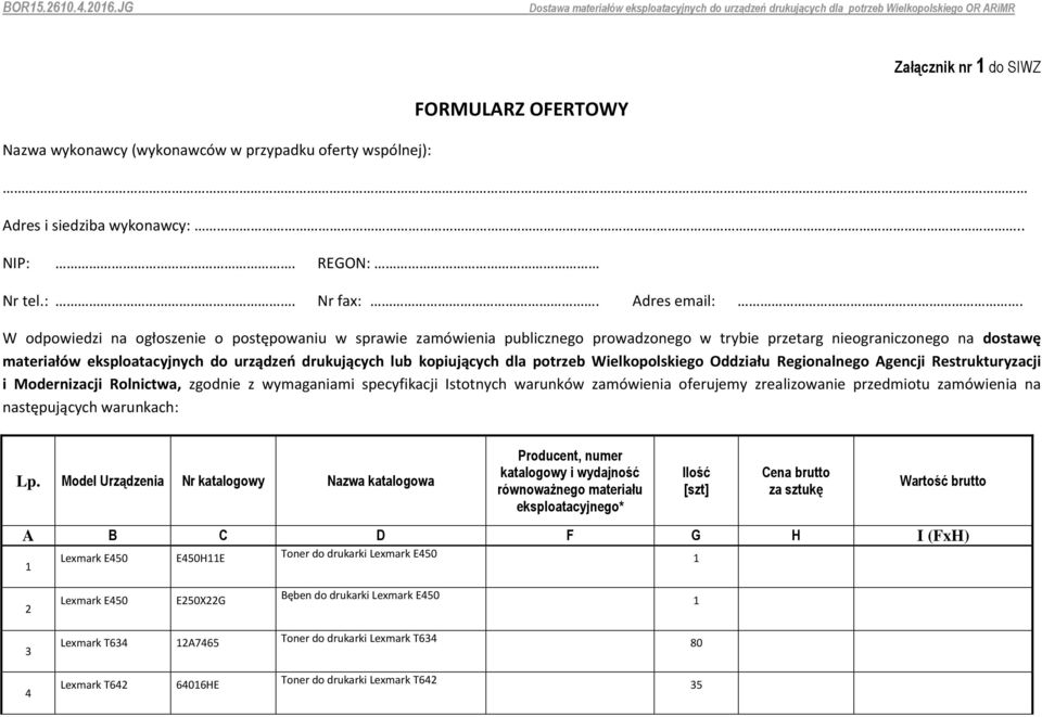 kopiujących dla potrzeb Wielkopolskiego Oddziału Regionalnego Agencji Restrukturyzacji i Modernizacji Rolnictwa, zgodnie z wymaganiami specyfikacji Istotnych warunków zamówienia oferujemy