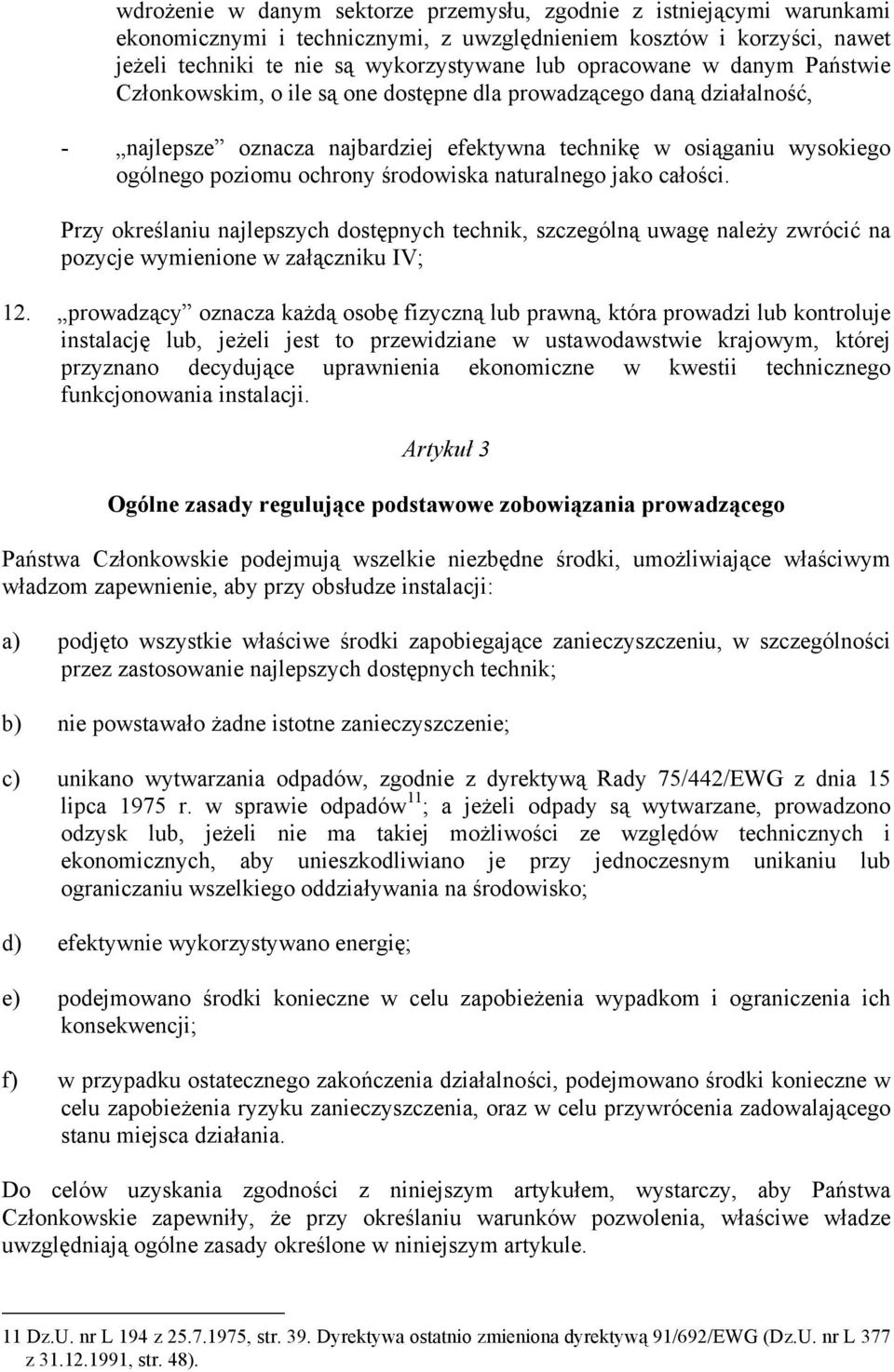 naturalnego jako całości. Przy określaniu najlepszych dostępnych technik, szczególną uwagę należy zwrócić na pozycje wymienione w załączniku IV; 12.