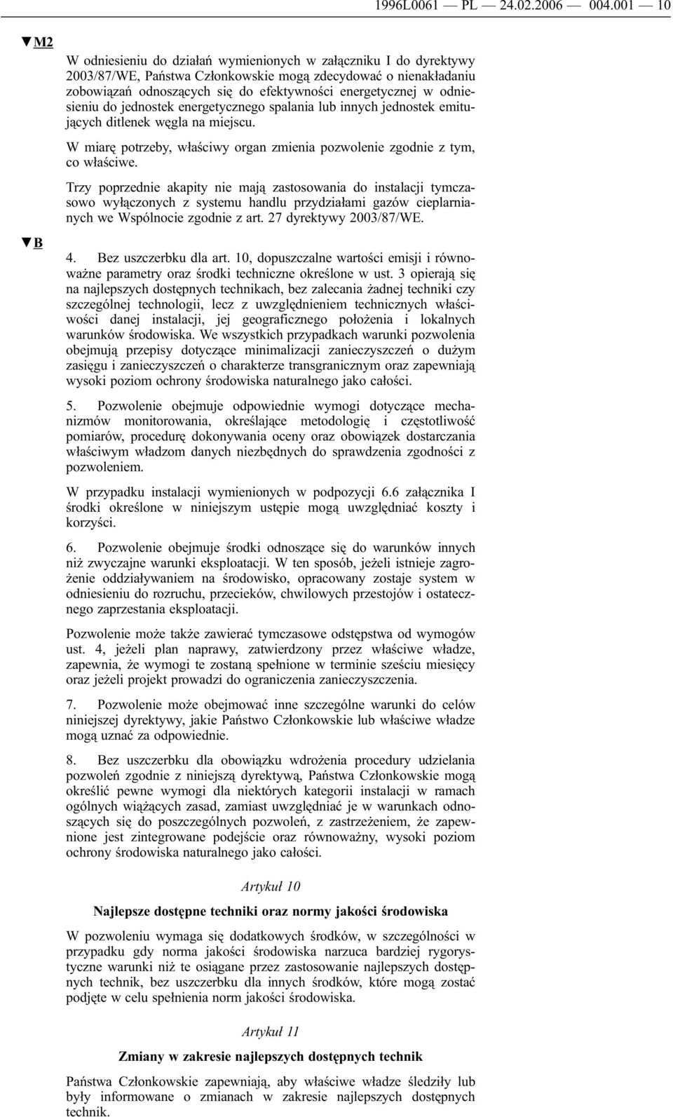 odniesieniu do jednostek energetycznego spalania lub innych jednostek emitujących ditlenek węgla na miejscu. W miarę potrzeby, właściwy organ zmienia pozwolenie zgodnie z tym, co właściwe.