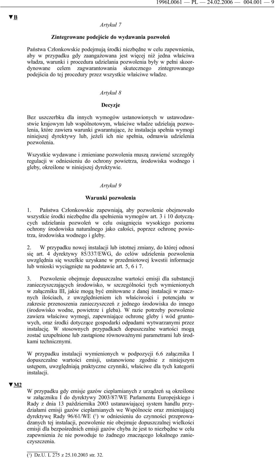 władza, warunki i procedura udzielania pozwolenia były w pełni skoordynowane celem zagwarantowania skutecznego zintegrowanego podejścia do tej procedury przez wszystkie właściwe władze.