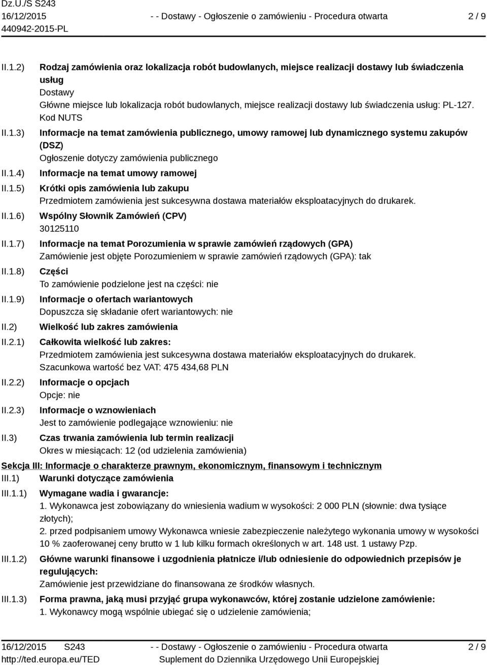 3) Rodzaj zamówienia oraz lokalizacja robót budowlanych, miejsce realizacji dostawy lub świadczenia usług Dostawy Główne miejsce lub lokalizacja robót budowlanych, miejsce realizacji dostawy lub