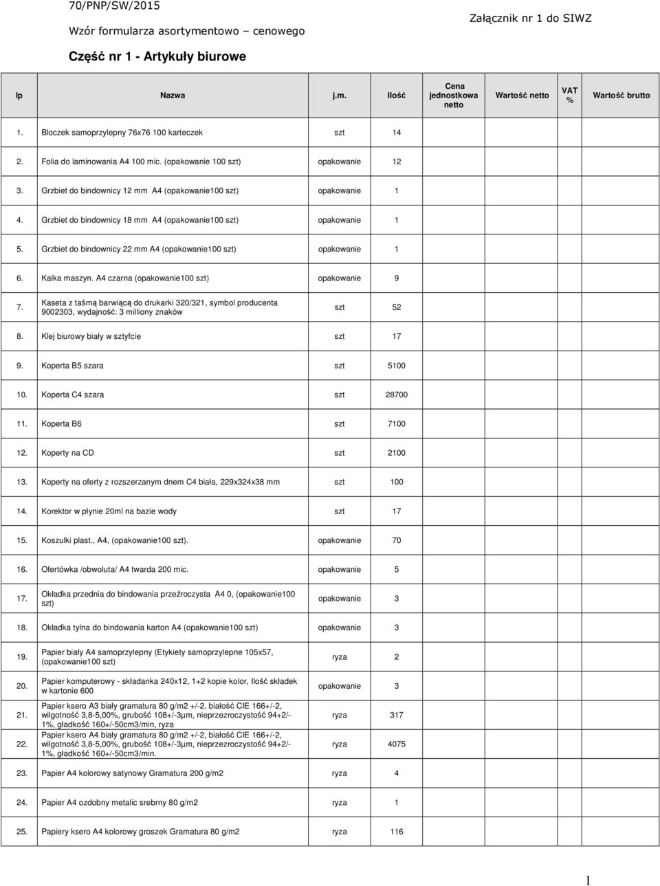 Kalka maszyn. A4 czarna (opakowanie100 szt) opakowanie 9 7. Kaseta z taśmą barwiącą do drukarki 320/321, symbol producenta 9002303, wydajność: 3 milliony znaków szt 52 8.