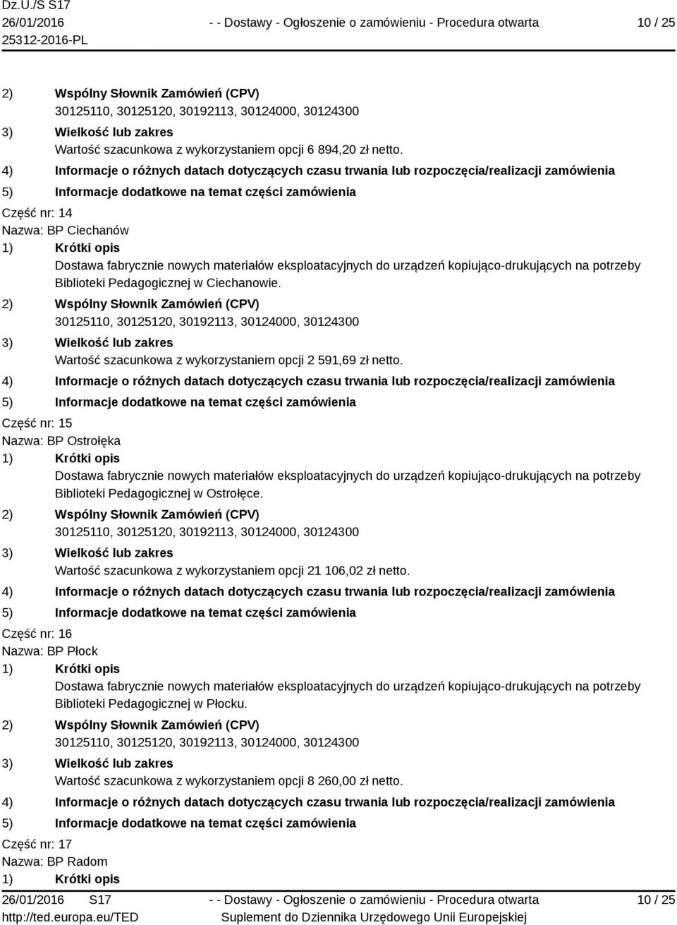 Wartość szacunkowa z wykorzystaniem opcji 2 591,69 zł netto.