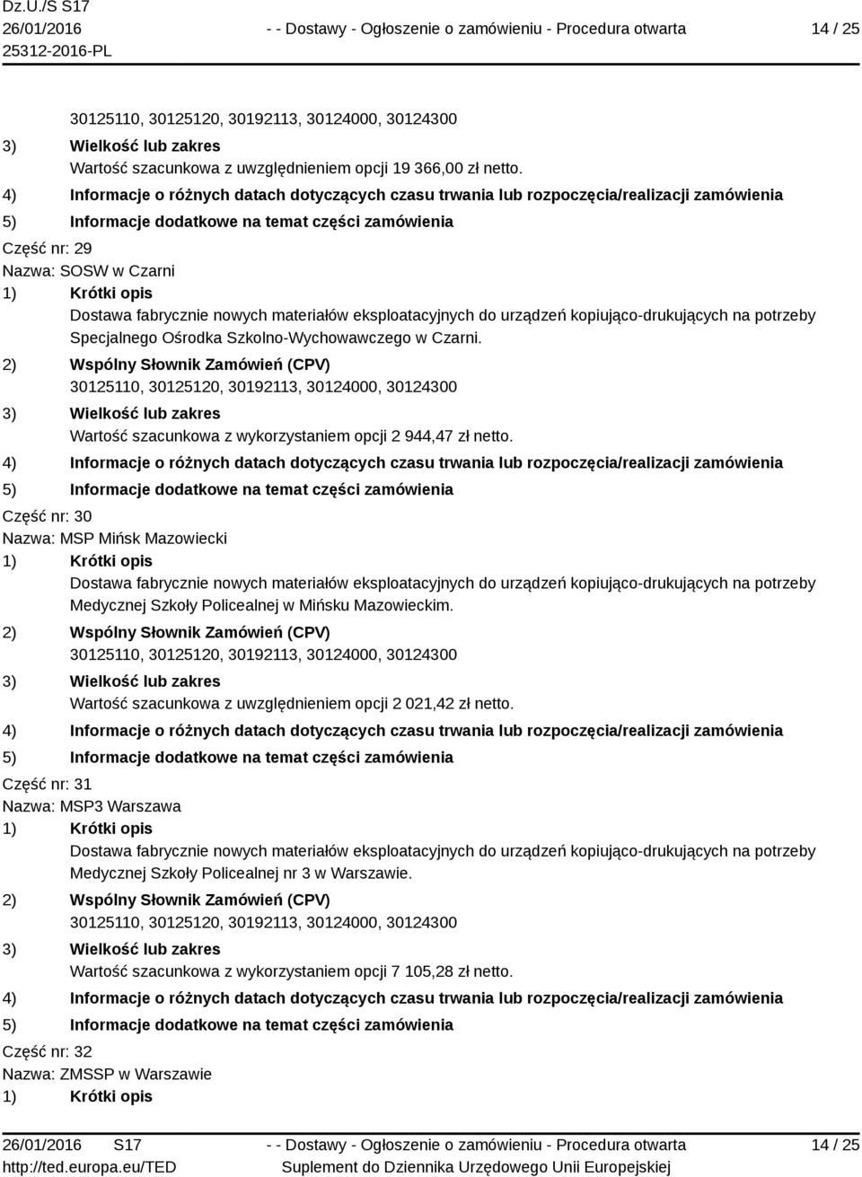 Wartość szacunkowa z wykorzystaniem opcji 2 944,47 zł netto.