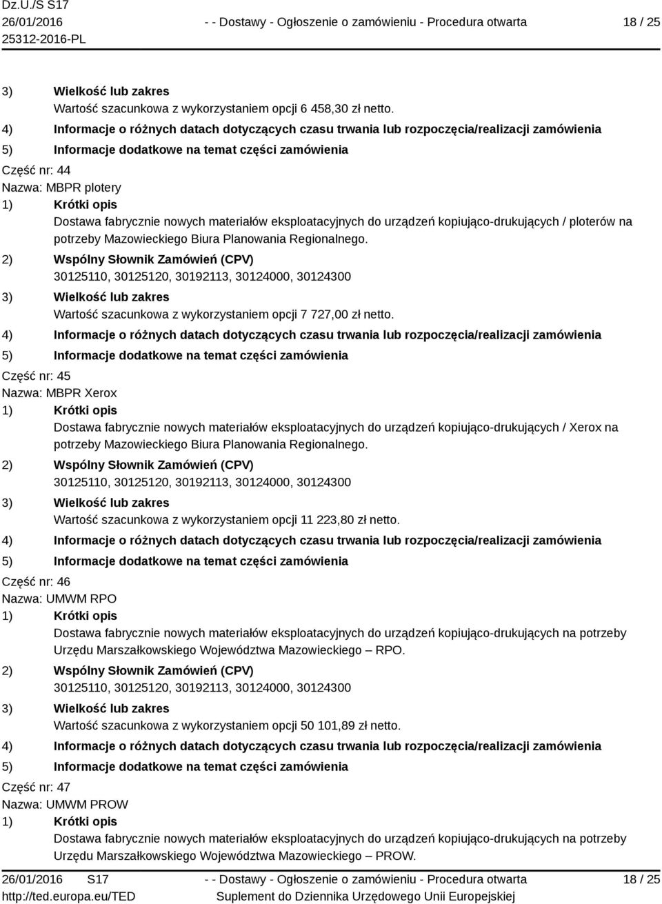 Wartość szacunkowa z wykorzystaniem opcji 7 727,00 zł netto.