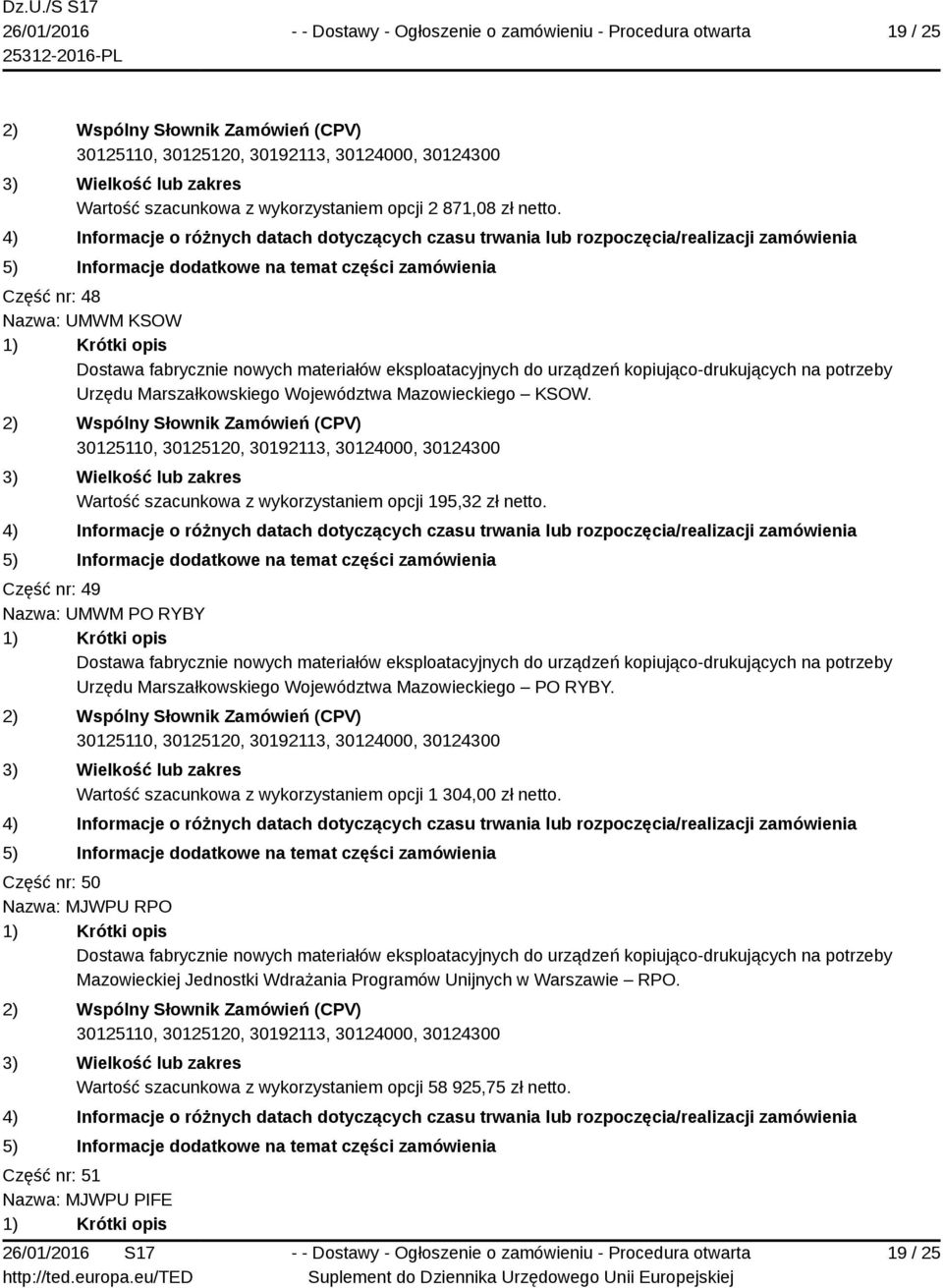 Wartość szacunkowa z wykorzystaniem opcji 195,32 zł netto.